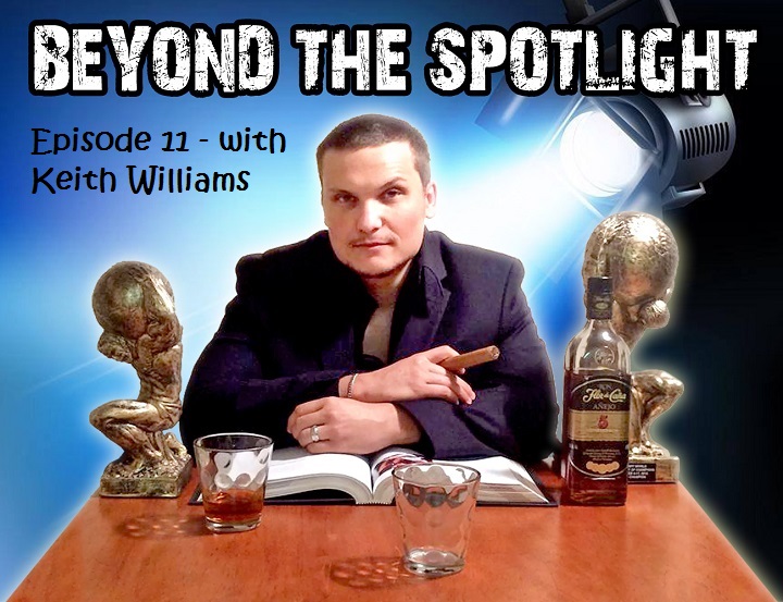 Beyond The Spotlight with Keith Williams – Episode 11